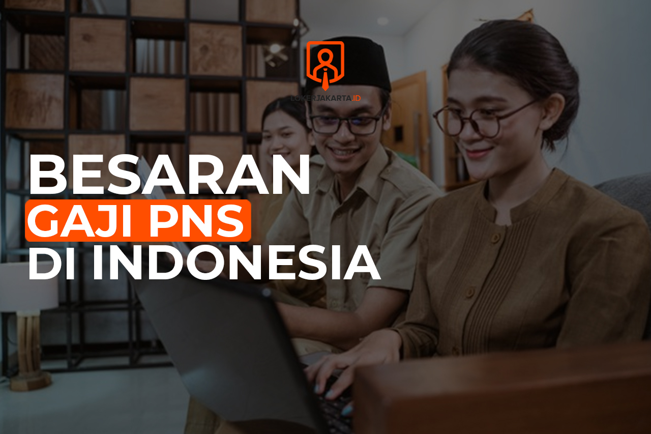 Berapa Besar Gaji PNS di Indonesia?