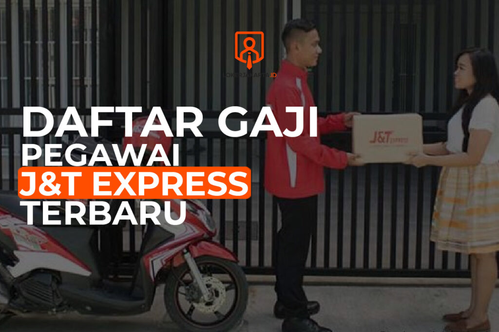 Berapa Gaji Pegawai dan Kurir J&T? Loker Jakarta Blog