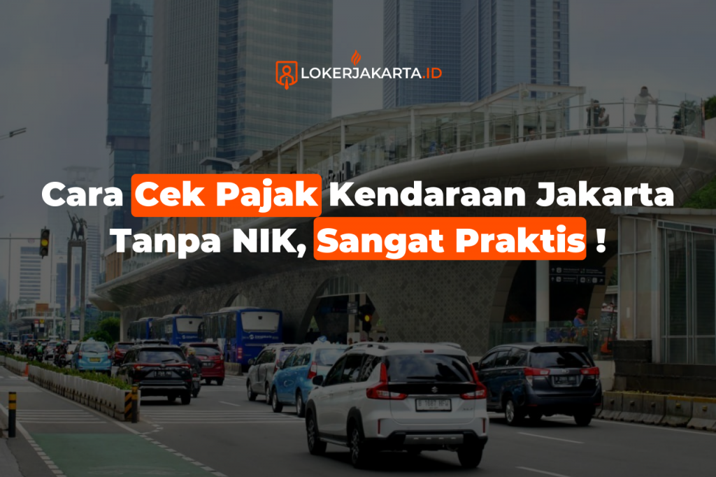 Cara Cek Pajak Kendaraan Jakarta Tanpa NIK, Sangat Praktis ! Loker