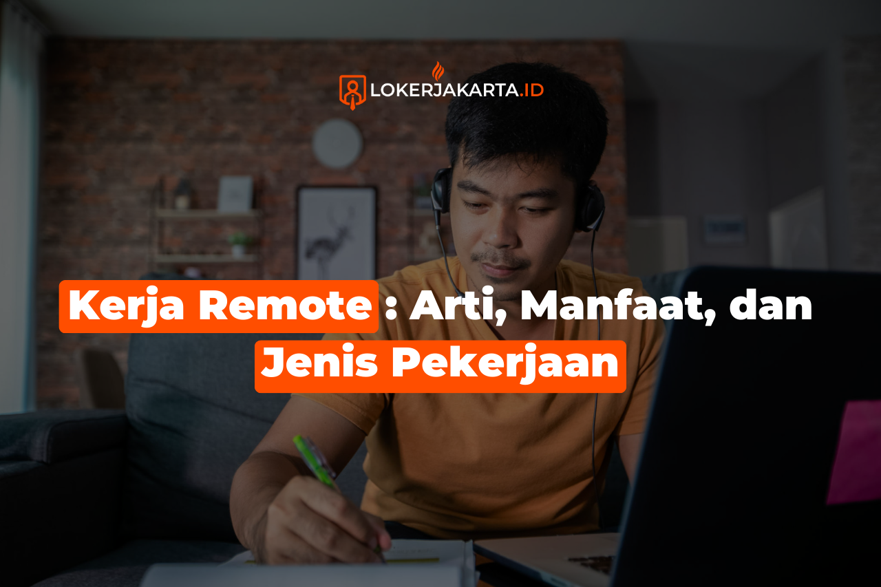 Kerja Remote : Arti, Manfaat, dan Jenis Pekerjaan