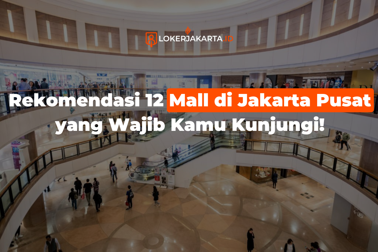 Rekomendasi 12 Mall di Jakarta Pusat yang Wajib Kamu Kunjungi!