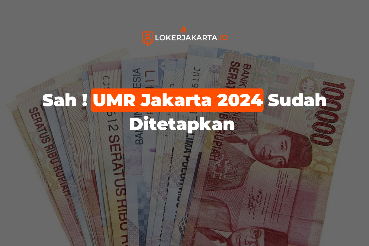 Sah ! UMR Jakarta 2024 Sudah Ditetapkan