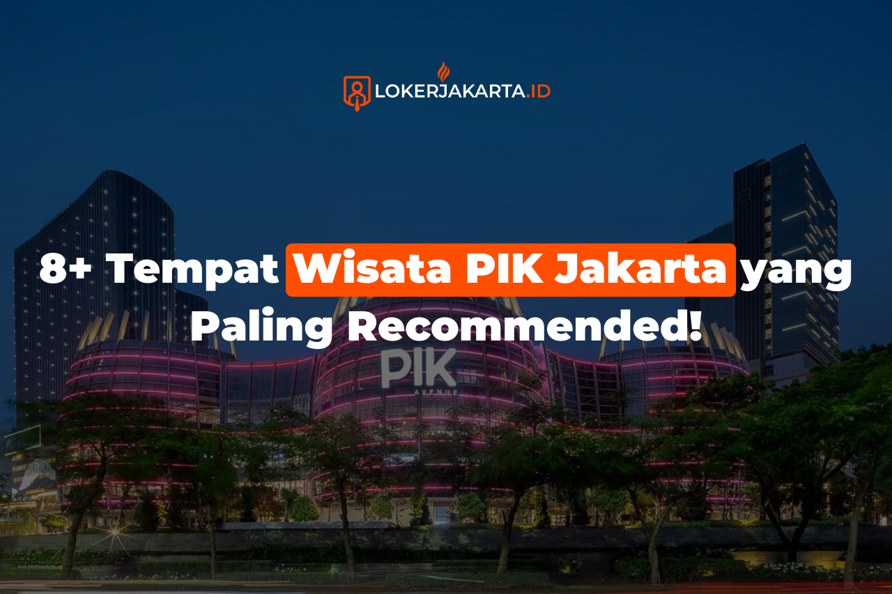 8+ Tempat Wisata PIK Jakarta yang Paling Recommended!