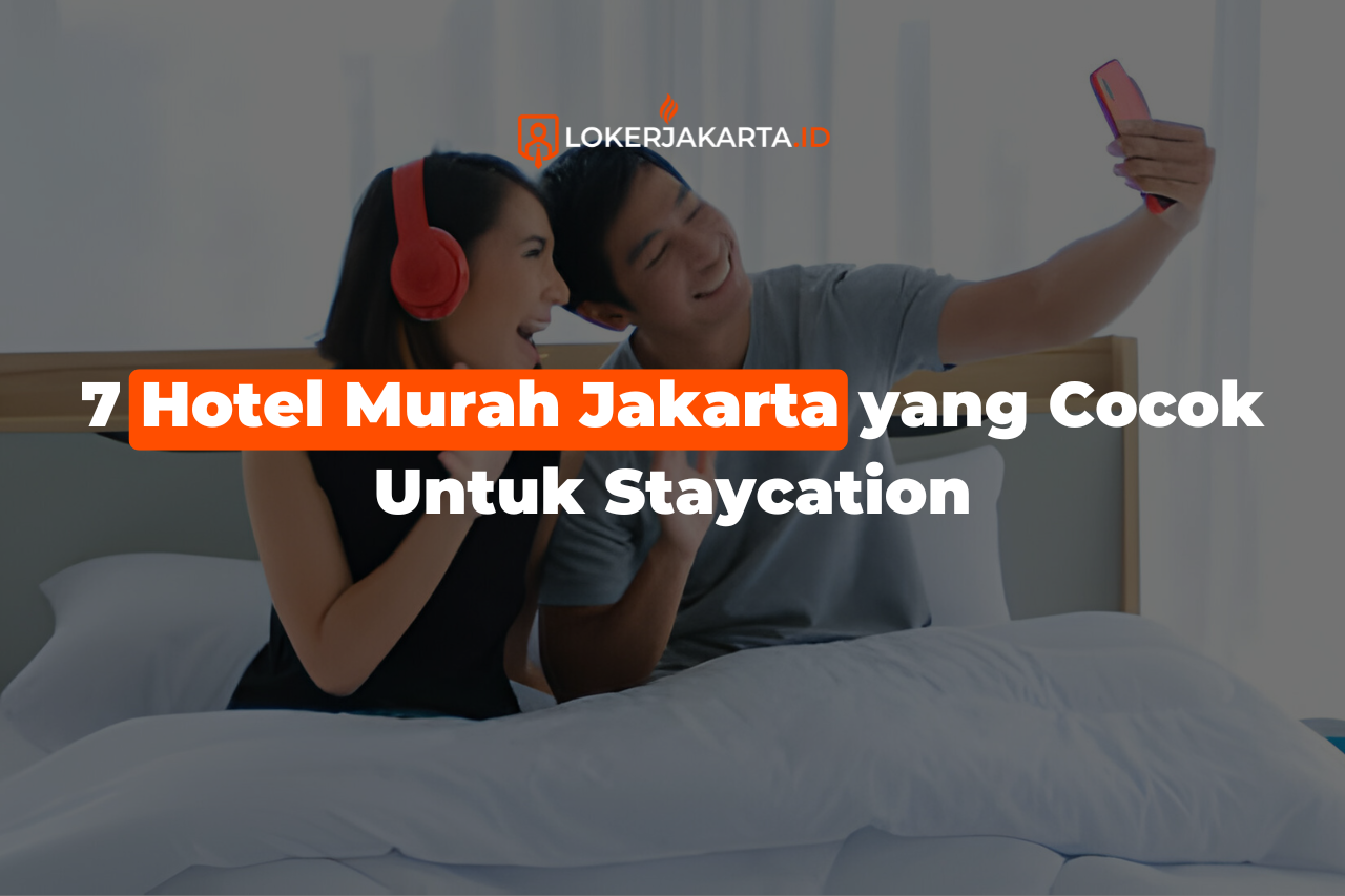 7 Hotel Murah Jakarta yang Cocok Untuk Staycation