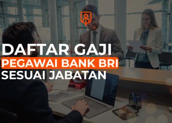 Berapa Besar Gaji Pegawai Bank BRI?