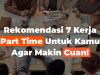 Rekomendasi 7 Kerja Part Time Untuk Kamu Agar Makin Cuan!
