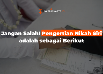 Jangan Salah! Pengertian Nikah Siri adalah sebagai Berikut