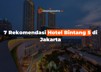 7 Rekomendasi Hotel Bintang 5 di Jakarta