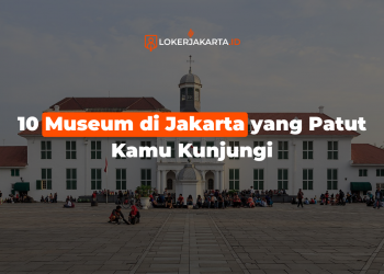 10 Museum di Jakarta yang Patut Kamu Kunjungi