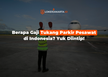 Berapa Gaji Tukang Parkir Pesawat di Indonesia Yuk Diintip!